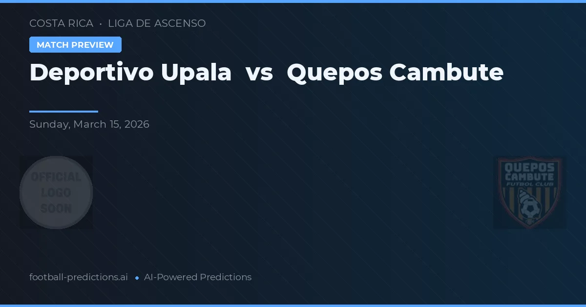 Deportivo Upala vs Quepos Cambute — pronostic și avancronică meci