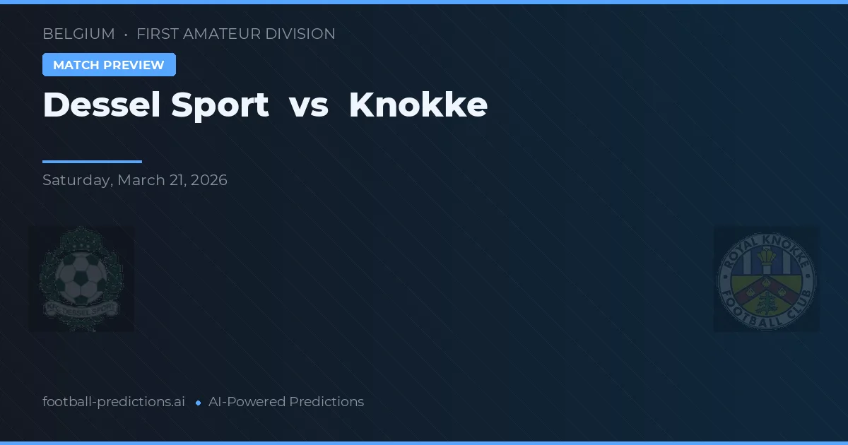 Dessel Sport vs Knokke — pronostic și avancronică meci