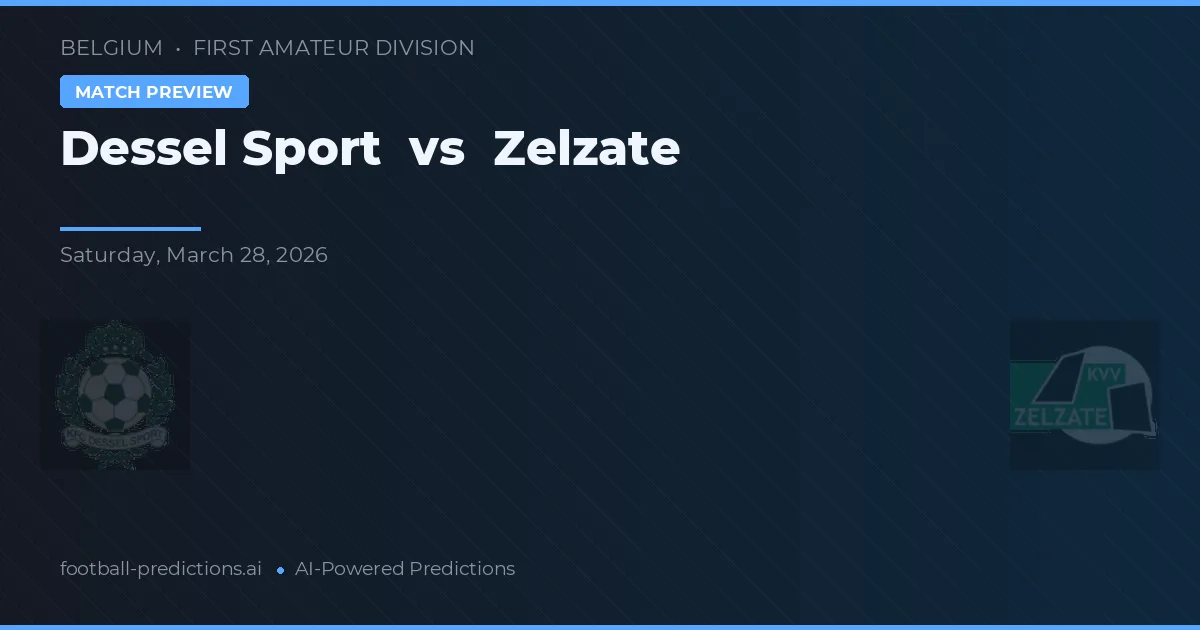 Dessel Sport vs Zelzate — pronostic și avancronică meci