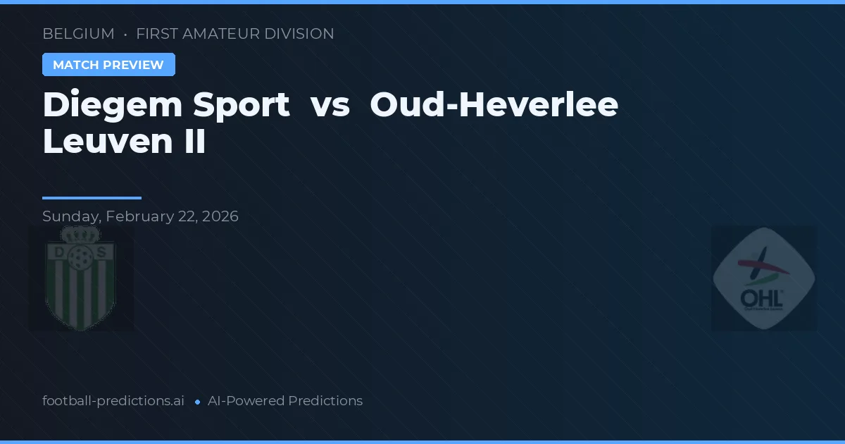 Diegem Sport vs Oud-Heverlee Leuven II — pronostic și avancronică meci