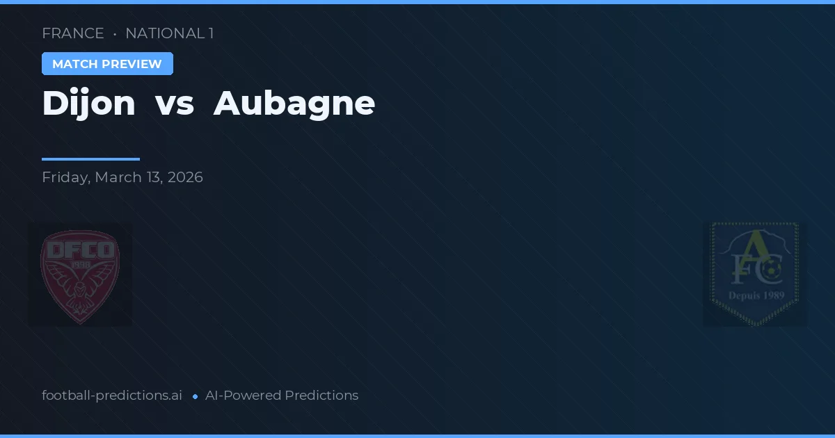 Dijon vs Aubagne — pronostic și avancronică meci