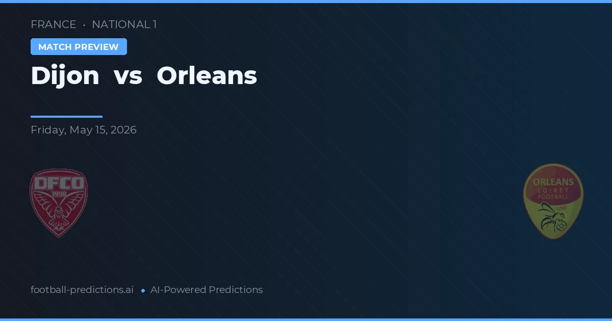 Dijon vs Orléans — pronostic și avancronică meci