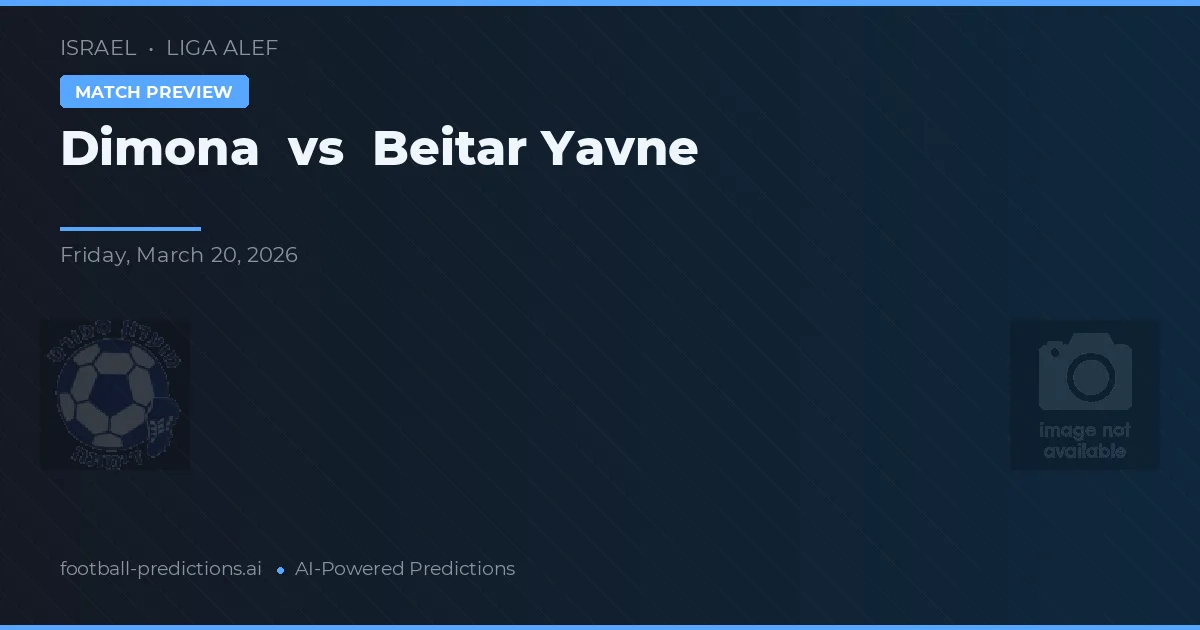 Dimona vs Beitar Yavne — pronostic și avancronică meci