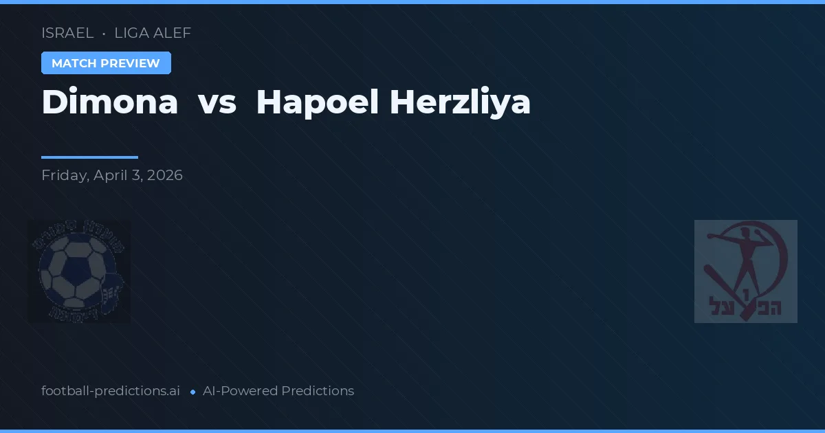 Dimona vs Hapoel Herzliya — pronostic și avancronică meci