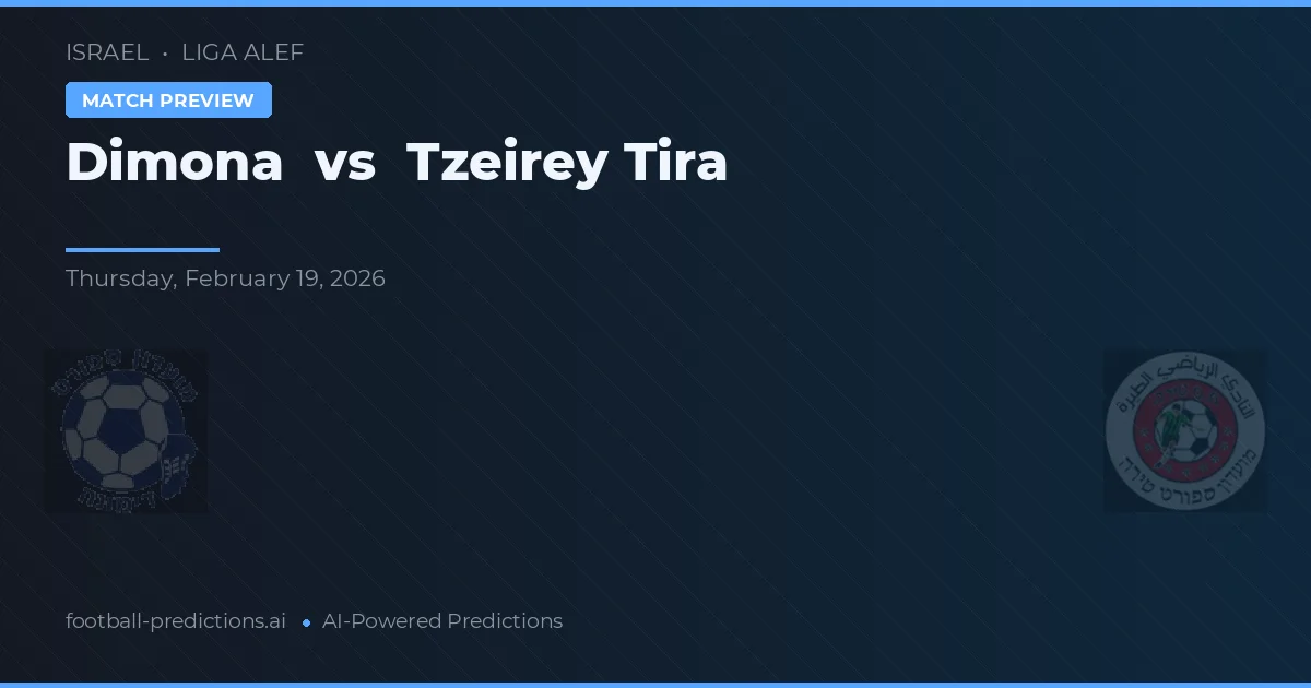 Dimona vs Tzeirey Tira — pronostic și avancronică meci