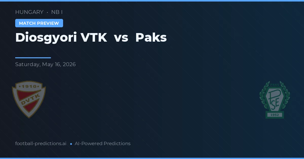 Diosgyőri VTK vs Paks — pronostic și avancronică meci