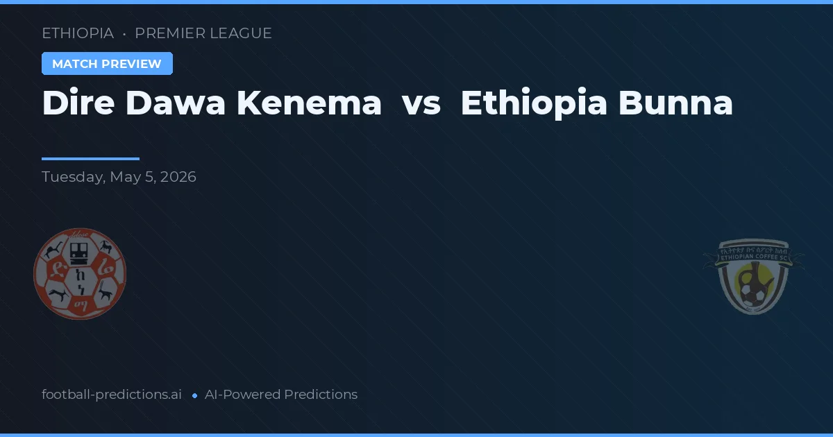 Dire Dawa Kenema vs Ethiopia Bunna preview