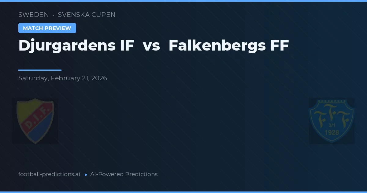 Djurgårdens IF vs Falkenbergs FF — pronostic și avancronică meci