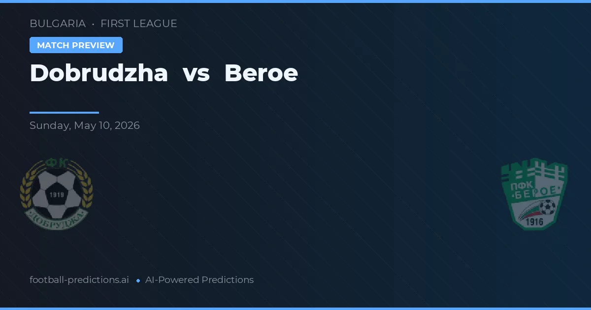 Dobrudzha vs Beroe — pronostic și avancronică meci