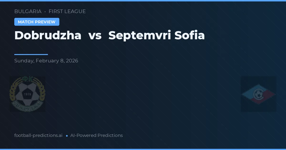 Dobrudzha vs Septemvri Sofia — pronostic și avancronică meci