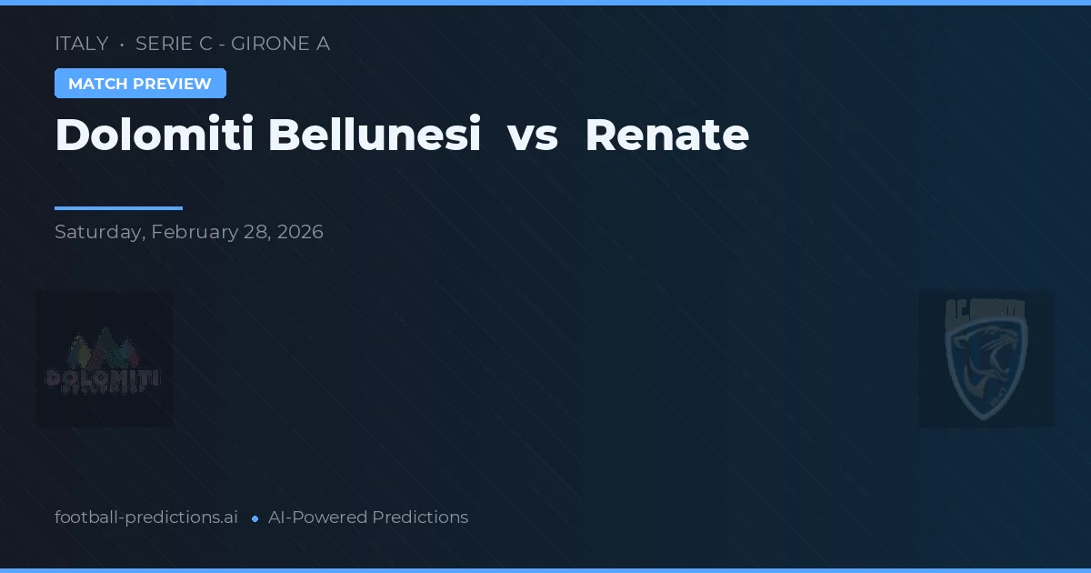 Dolomiti Bellunesi vs Renate — pronostic și avancronică meci