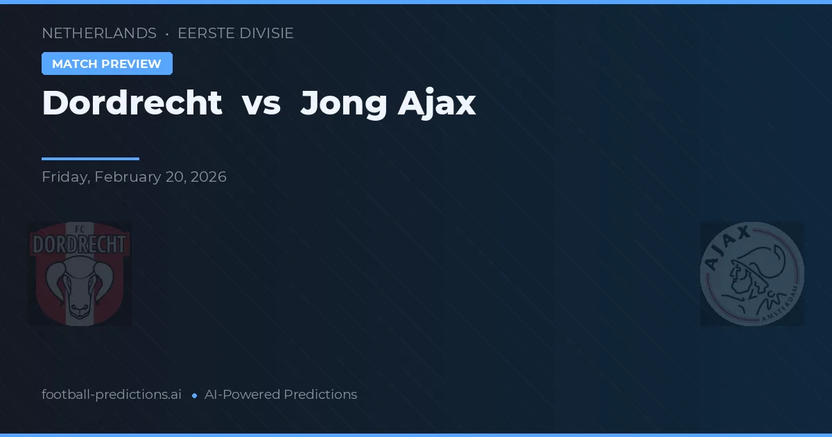 Dordrecht vs Jong Ajax — pronostic și avancronică meci