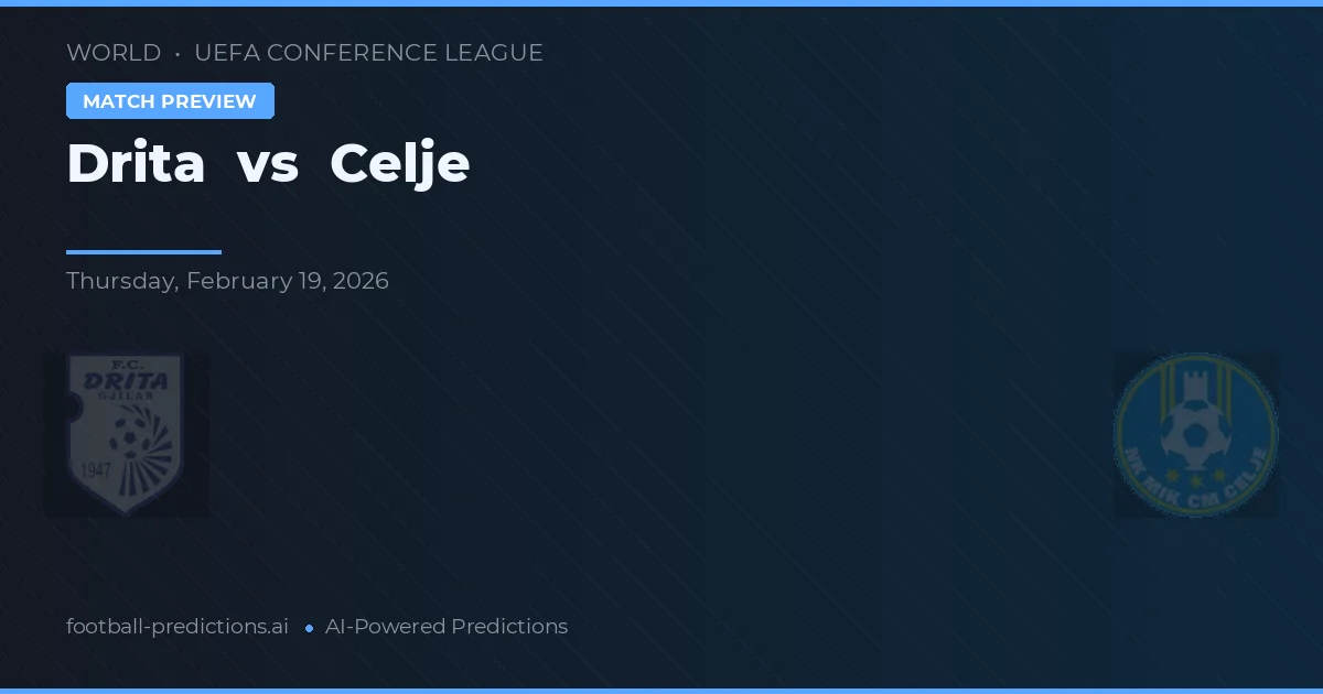 Drita vs Celje — pronostic și avancronică meci