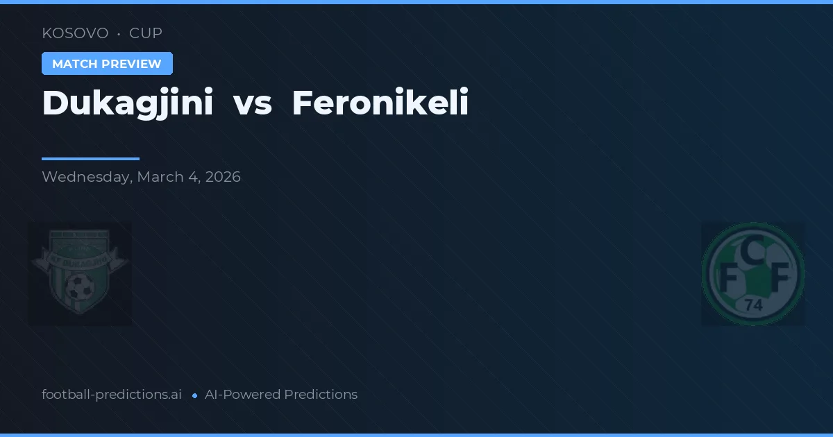Dukagjini vs Feronikeli — pronostic și avancronică meci