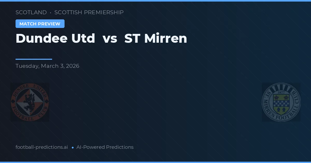 Dundee United vs ST Mirren — pronostic și avancronică meci