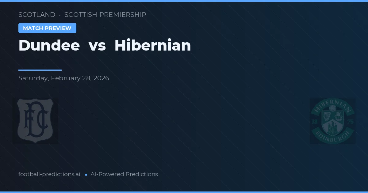 Dundee vs Hibernian — pronostic și avancronică meci