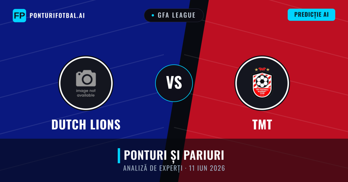 Dutch Lions vs TMT — pronostic și avancronică meci