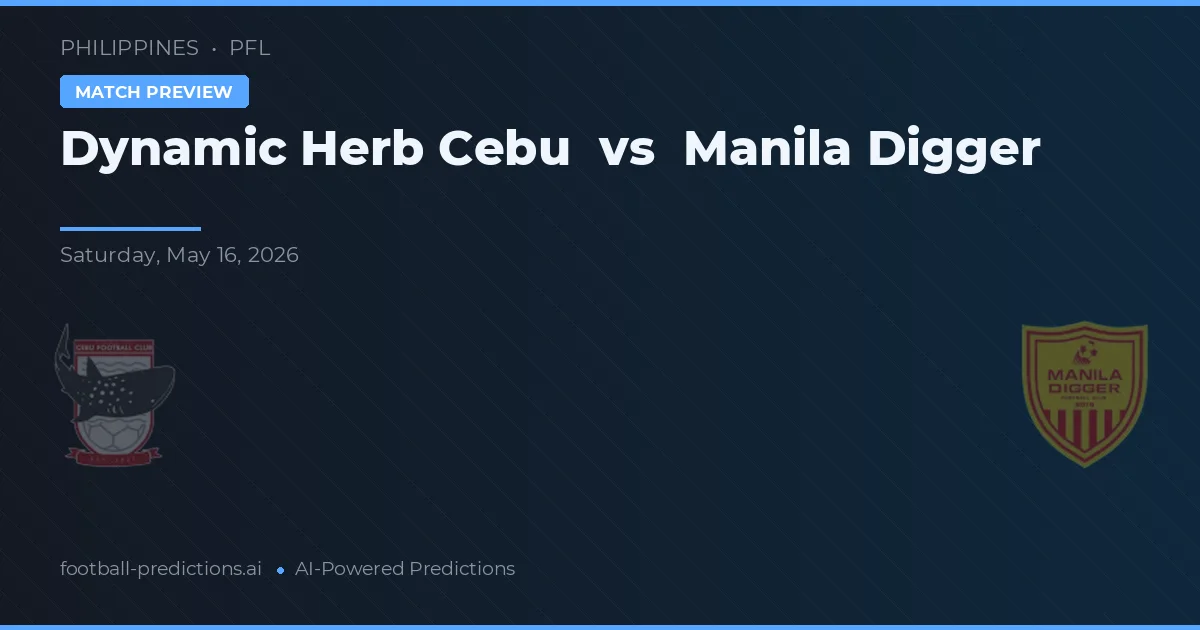 Dynamic Herb Cebu vs Manila Digger — pronostic și avancronică meci