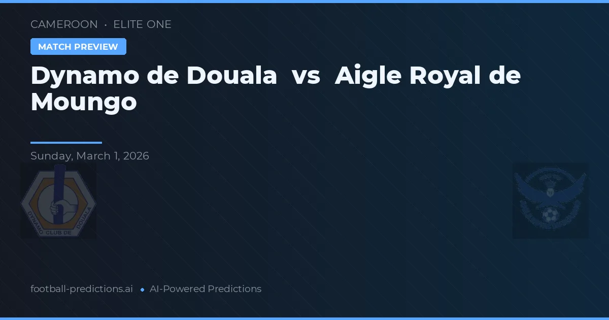 Dynamo din Douala vs Aigle Royal de Moungo — pronostic și avancronică meci