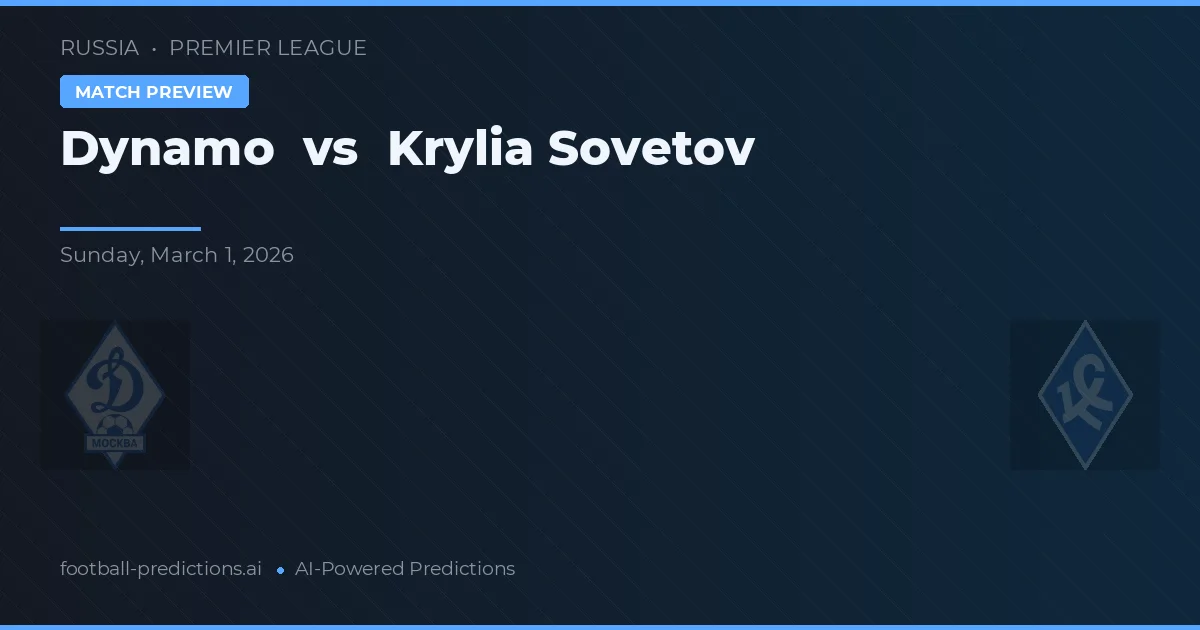 Dynamo vs Krylia Sovetov — pronostic și avancronică meci