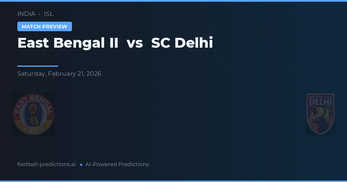 East Bengal II vs SC Delhi — pronostic și avancronică meci