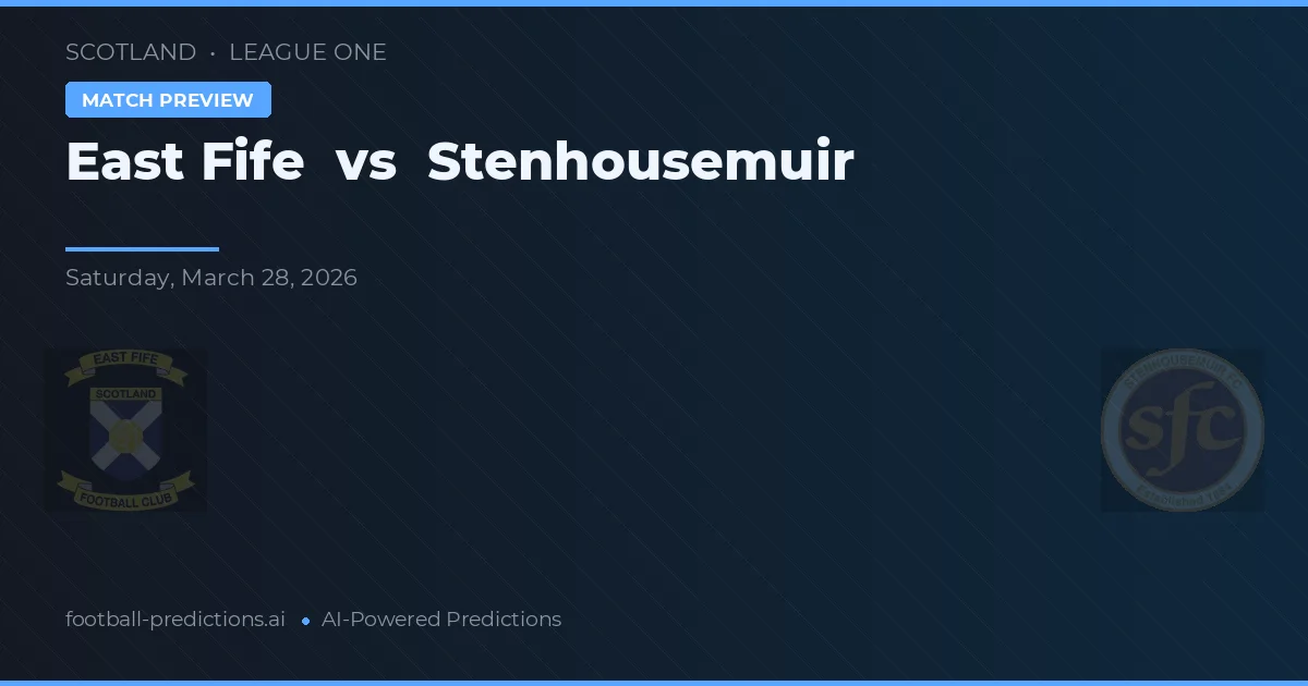 East Fife vs Stenhousemuir — pronostic și avancronică meci