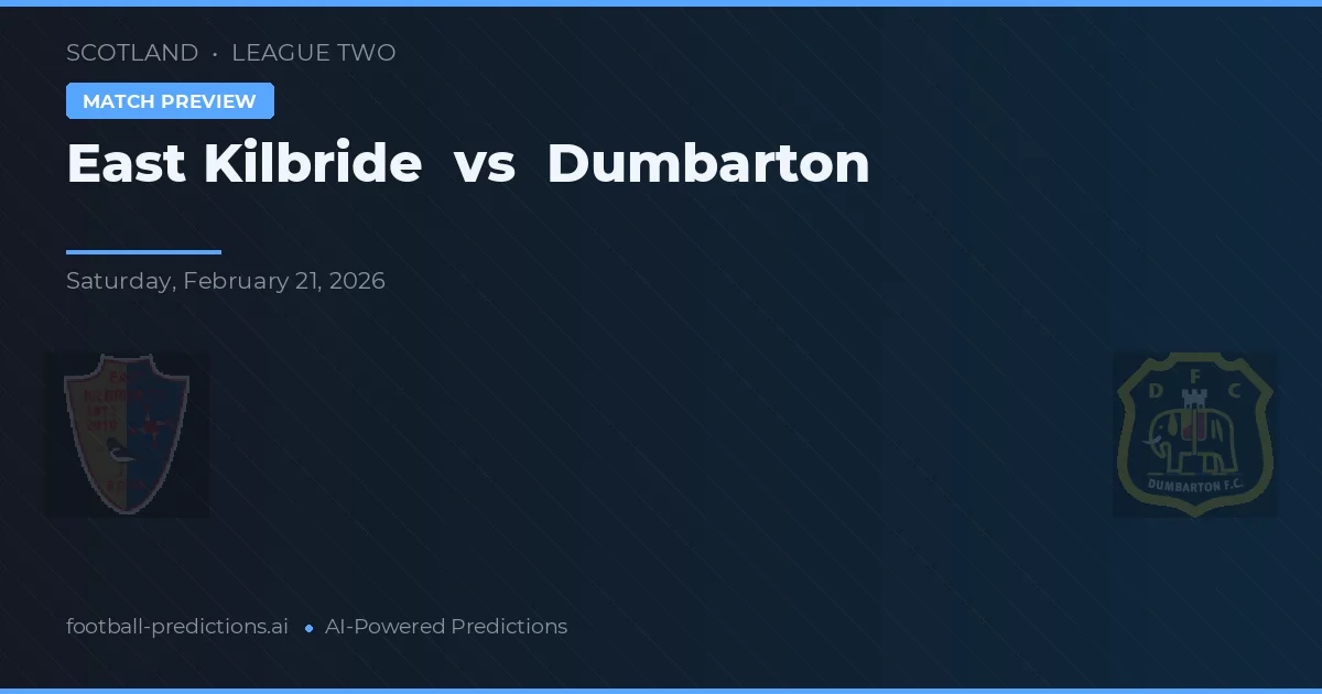 East Kilbride vs Dumbarton — pronostic și avancronică meci