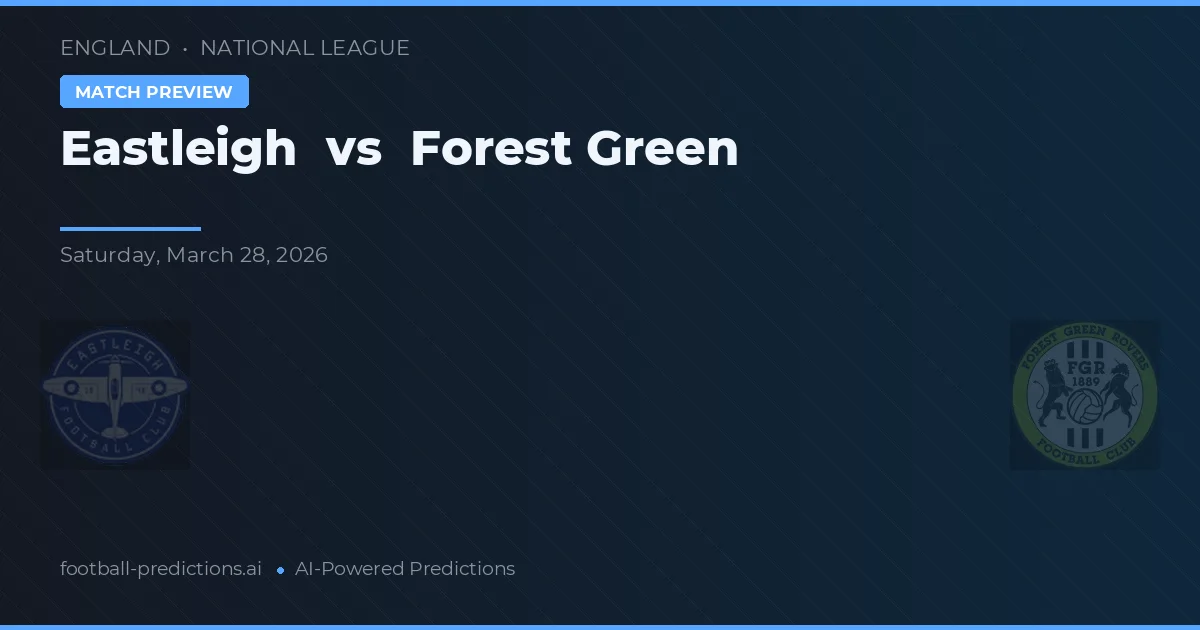 Eastleigh vs Forest Green Rovers — pronostic și avancronică meci