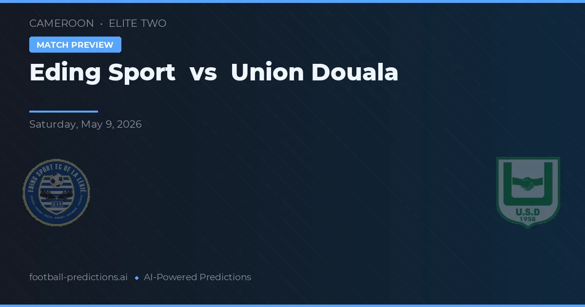 Eding Sport vs Union Douala — pronostic și avancronică meci