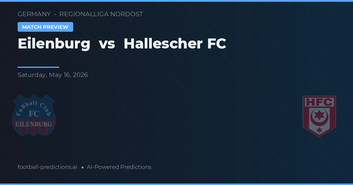 Eilenburg vs Hallescher FC — pronostic și avancronică meci