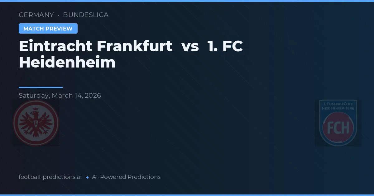 Eintracht Frankfurt vs 1. FC Heidenheim — pronostic și avancronică meci