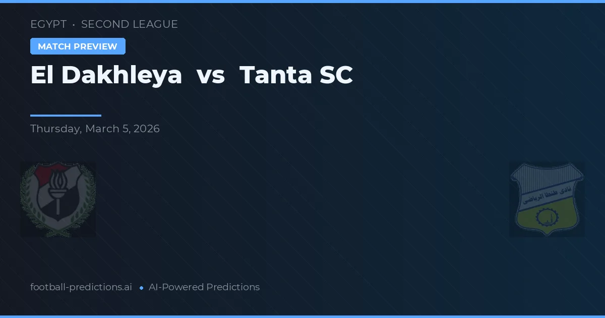 El Dakhleya vs Tanta SC — pronostic și avancronică meci