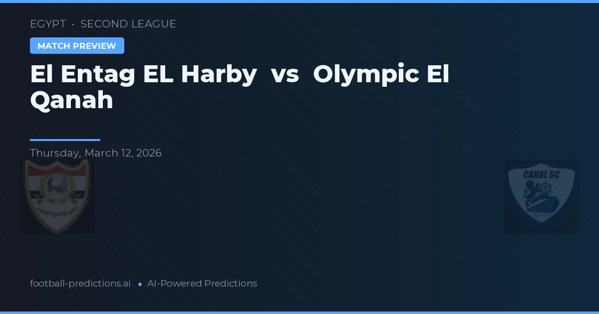El Entag El Harby vs Olympic El Qanah — pronostic și avancronică meci
