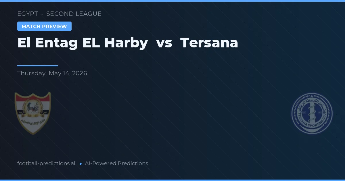 El Entag El Harby vs Tersana — pronostic și avancronică meci