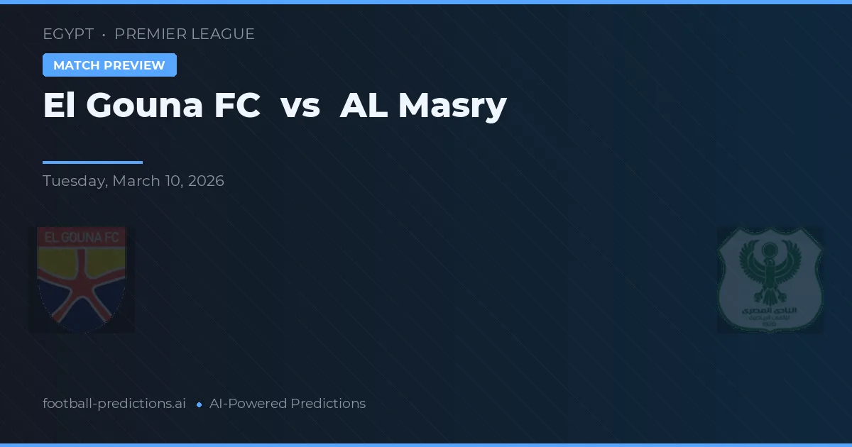 El Gouna FC vs Al Masry — pronostic și avancronică meci
