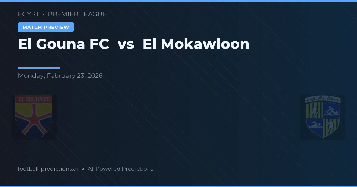 El Gouna FC vs El Mokawloon — pronostic și avancronică meci
