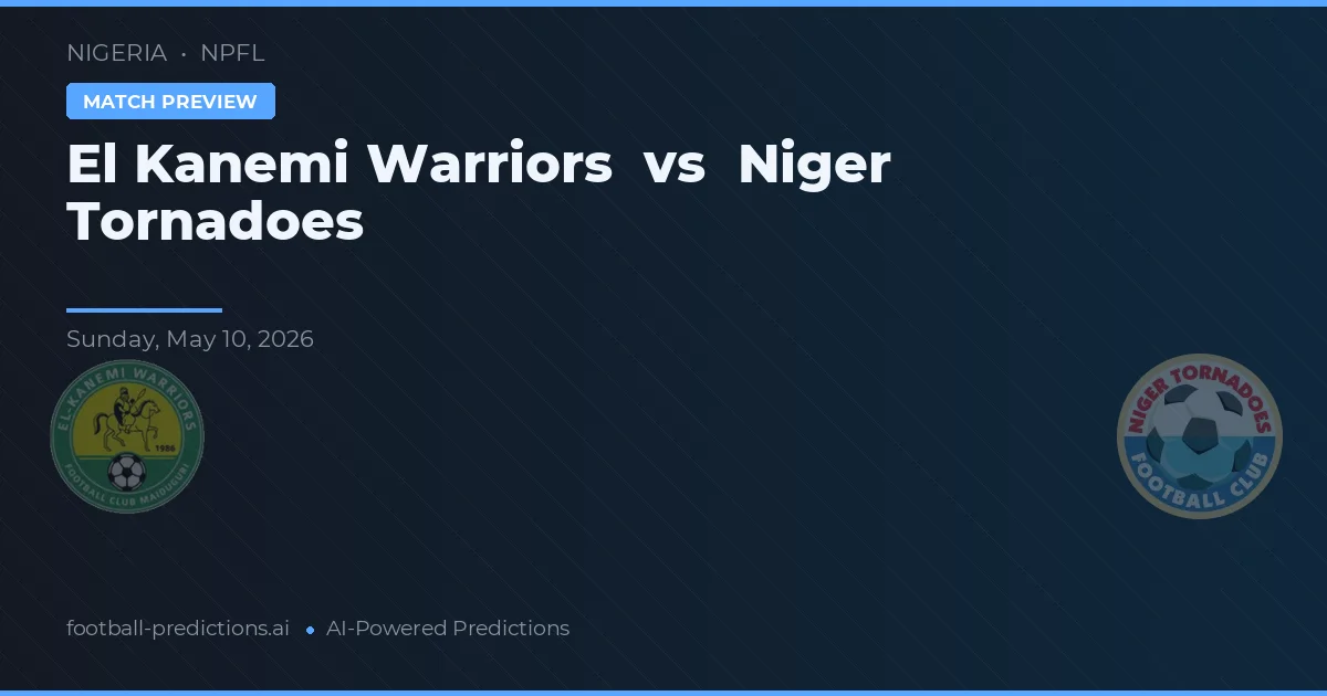 El Kanemi Warriors vs Niger Tornadoes — pronostic și avancronică meci