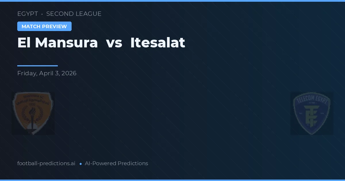 El Mansura vs Itesalat — pronostic și avancronică meci