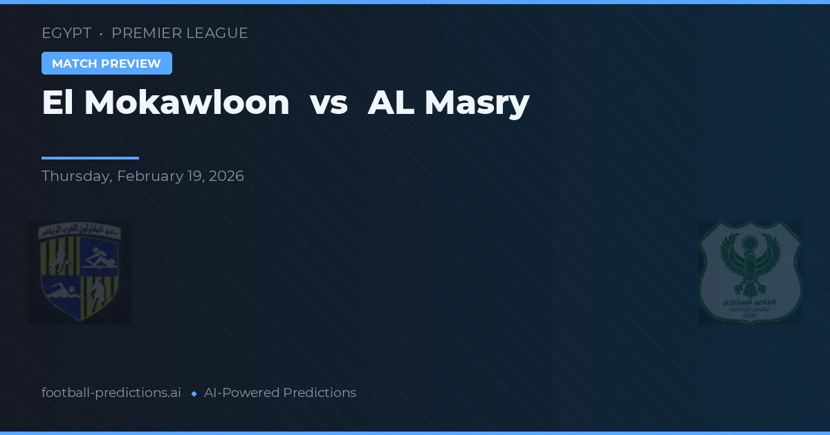 El Mokawloon vs Al Masry — pronostic și avancronică meci