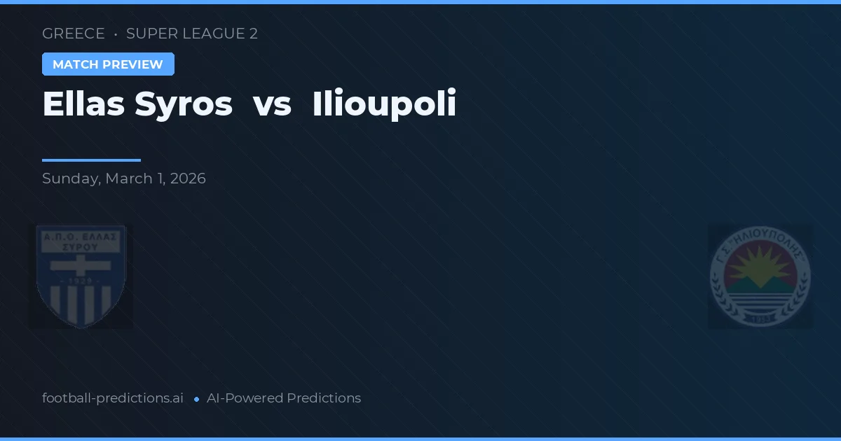 Ellas Syros vs Ilioupoli — pronostic și avancronică meci