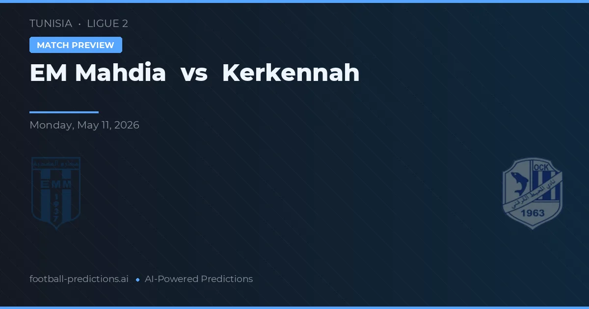EM Mahdia vs Kerkennah — pronostic și avancronică meci