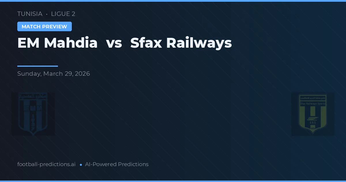 EM Mahdia vs Căile Ferate Sfax — pronostic și avancronică meci