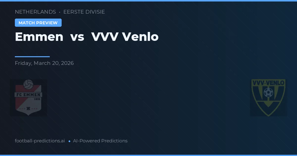 Emmen vs VVV Venlo — pronostic și avancronică meci
