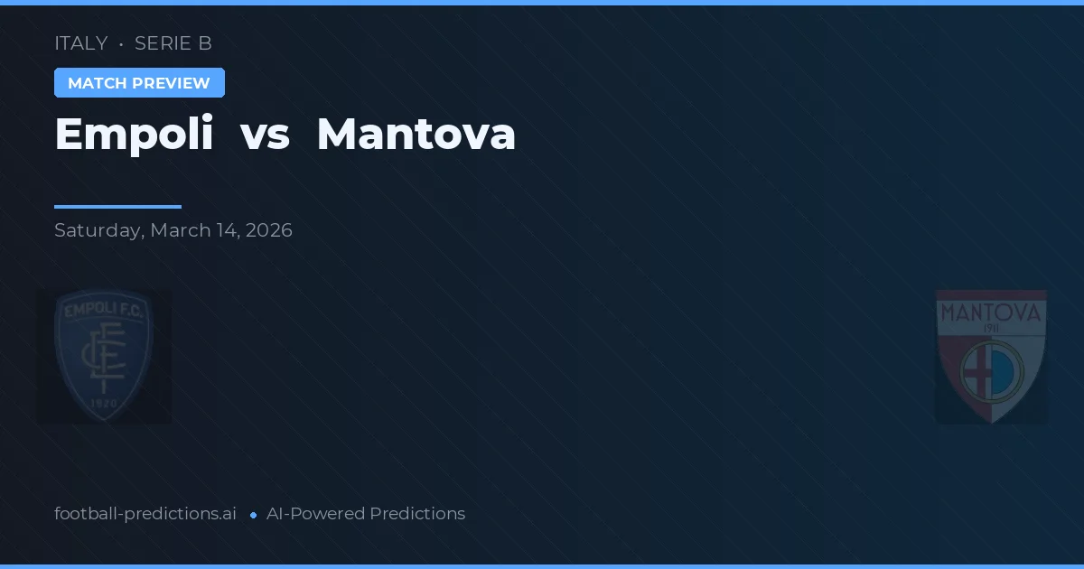 Empoli vs Mantova — pronostic și avancronică meci