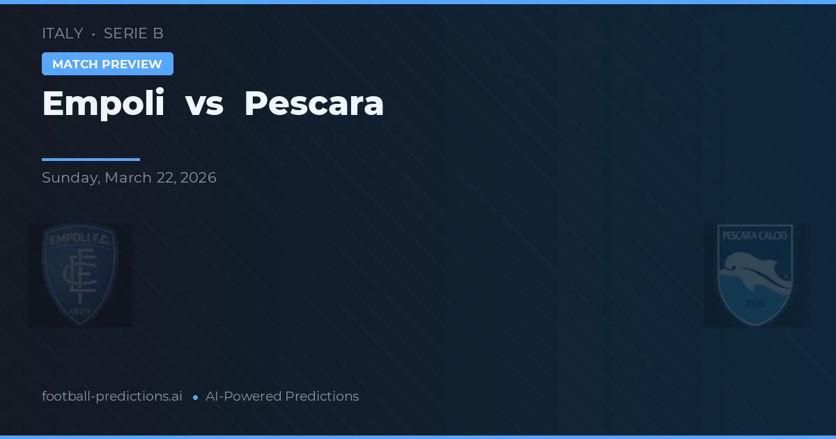 Empoli vs Pescara — pronostic și avancronică meci