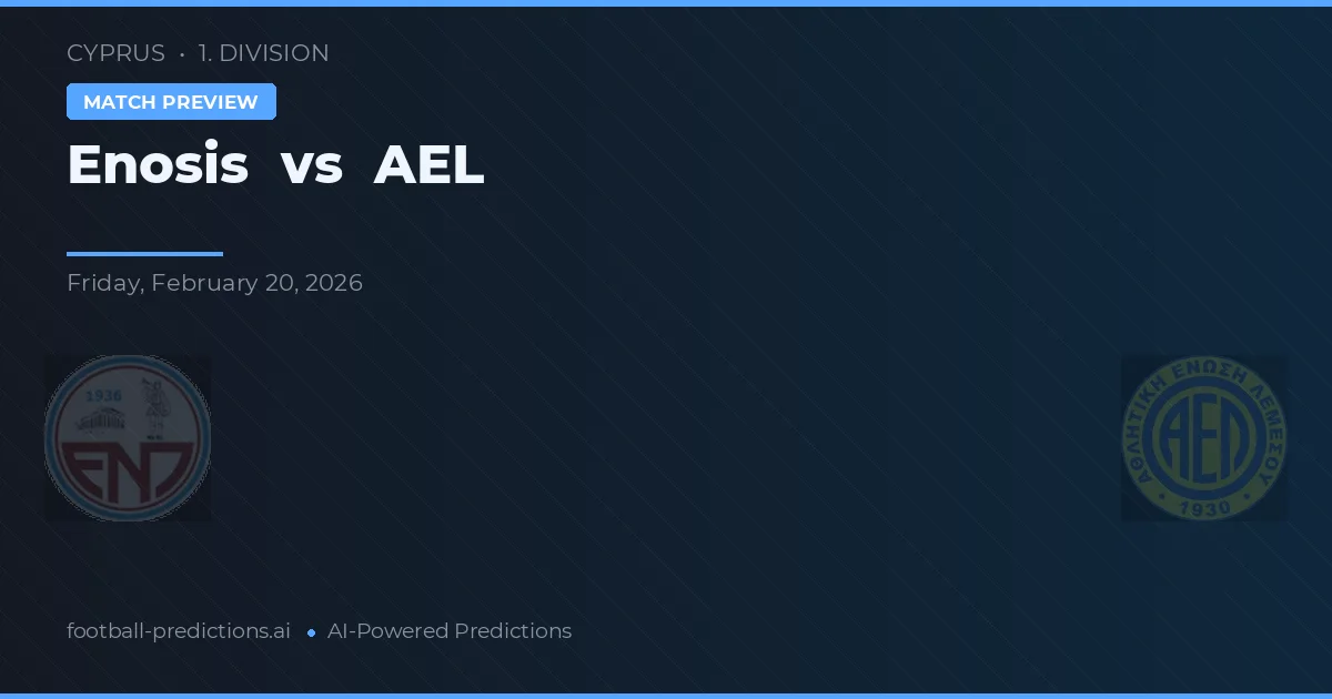 Enosis Neon Paralimni vs AEL Limassol — pronostic și avancronică meci