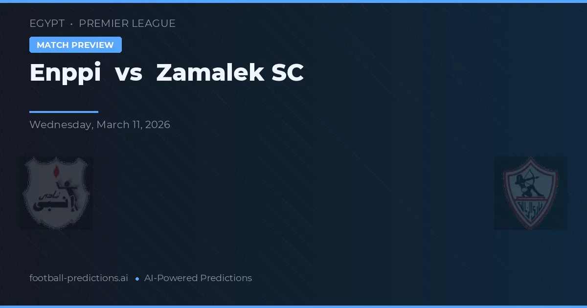 Enppi vs Zamalek SC — pronostic și avancronică meci