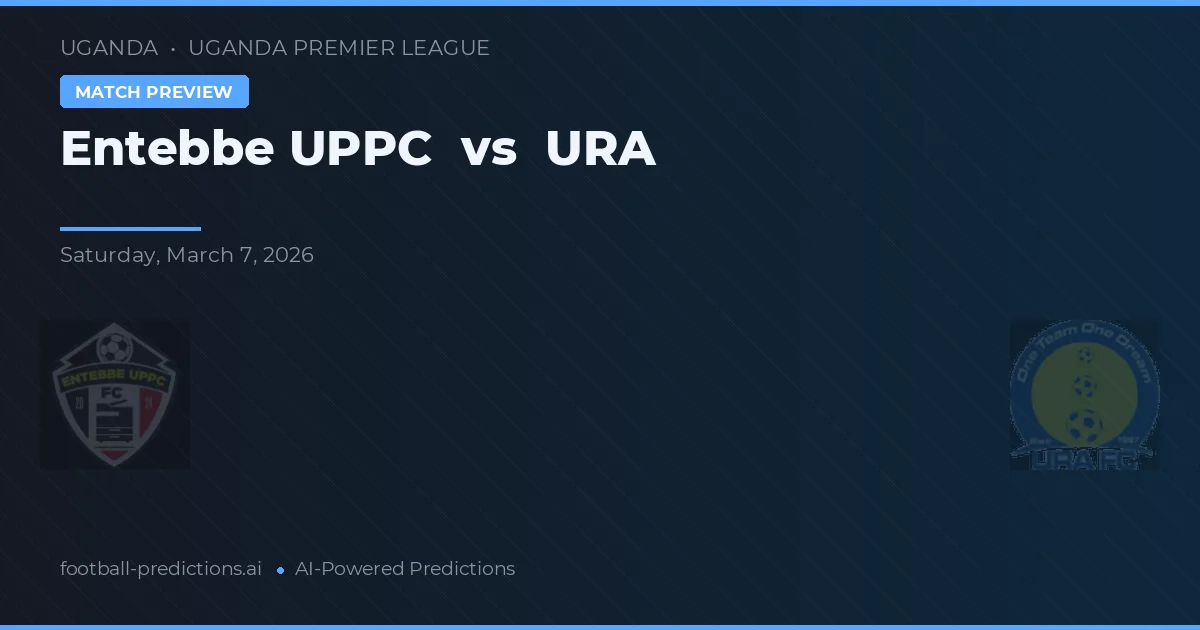 Entebbe UPPC vs URA — pronostic și avancronică meci