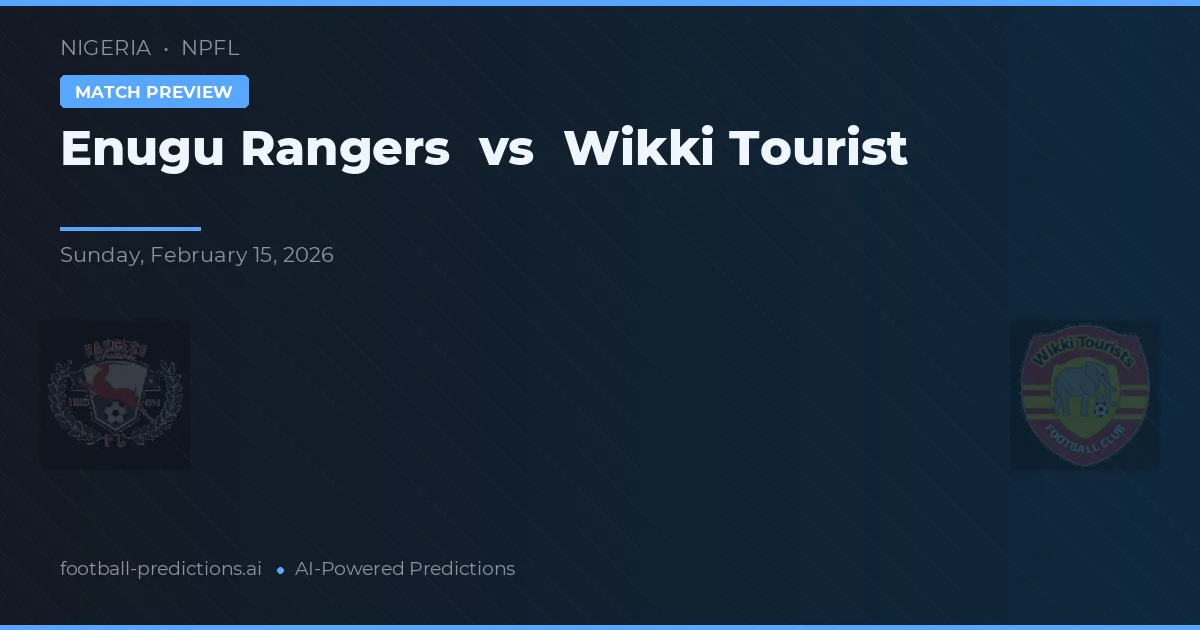 Enugu Rangers vs Wikki Tourist — pronostic și avancronică meci