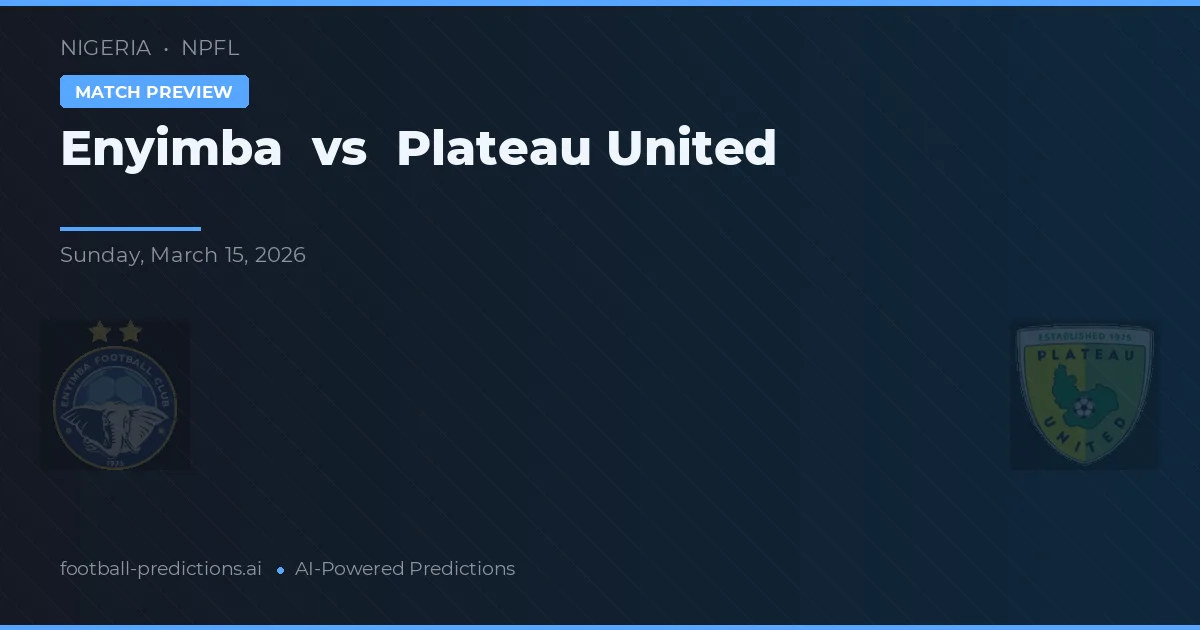 Enyimba vs Plateau United — pronostic și avancronică meci